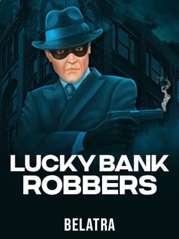 Play Lucky Bank Robbers Slot by Belatra