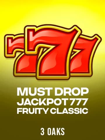 Play Must Drop JACKPOT 777 Fruity Classic Slot by 3 Oaks