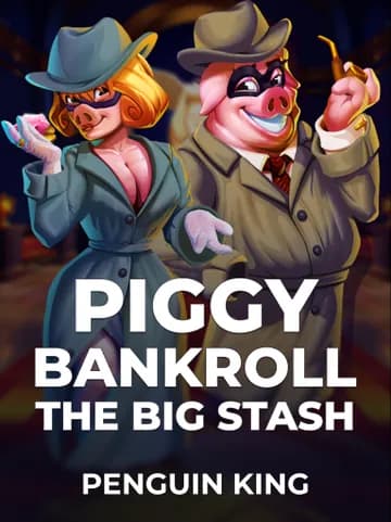 Piggy Bankroll: The Big Stash