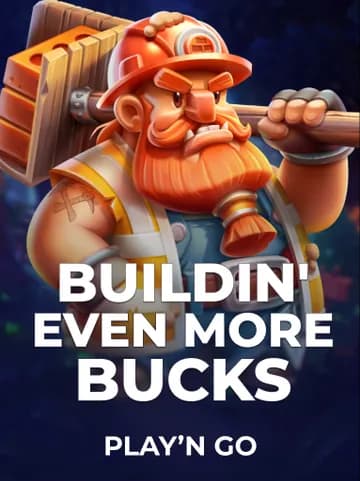 Play Buildin' Even More Bucks Slot by Play'n Go