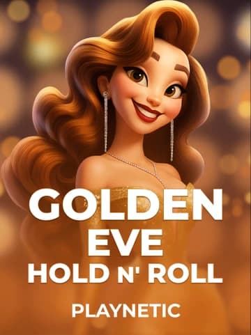 Jogue o Slot Golden Eve: Hold n' Roll por Playnetic