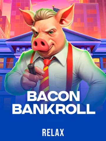 Play Bacon Bankroll Slot by Relax