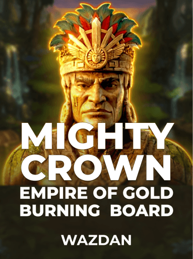 Jouez à la machine à sous Mighty Crown: Empire of Gold Burning Board de VoltEnt (Wazdan)