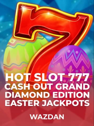 Play Hot Slot: 777 Cash Out Grand Diamond Edition Easter Jackpots Slot by VoltEnt (Wazdan)