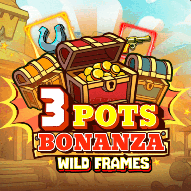 3 Pots Bonanza: Wild Frames
